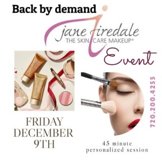 Just in time for the holiday’s!
Back by popular demand is another Jane Iredale Make-up Event
Friday, December 9
$45 holds your session time and will be applied to any Jane Iredale Mineral make-up purchase.
Call or stop in to set up your session, they’re going fast!
720.200.4255